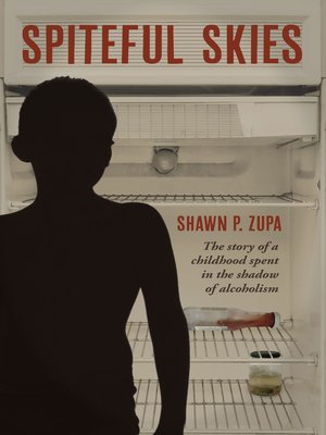 cover image of Spiteful Skies: the story of a childhood spent in the shadow of alcoholism